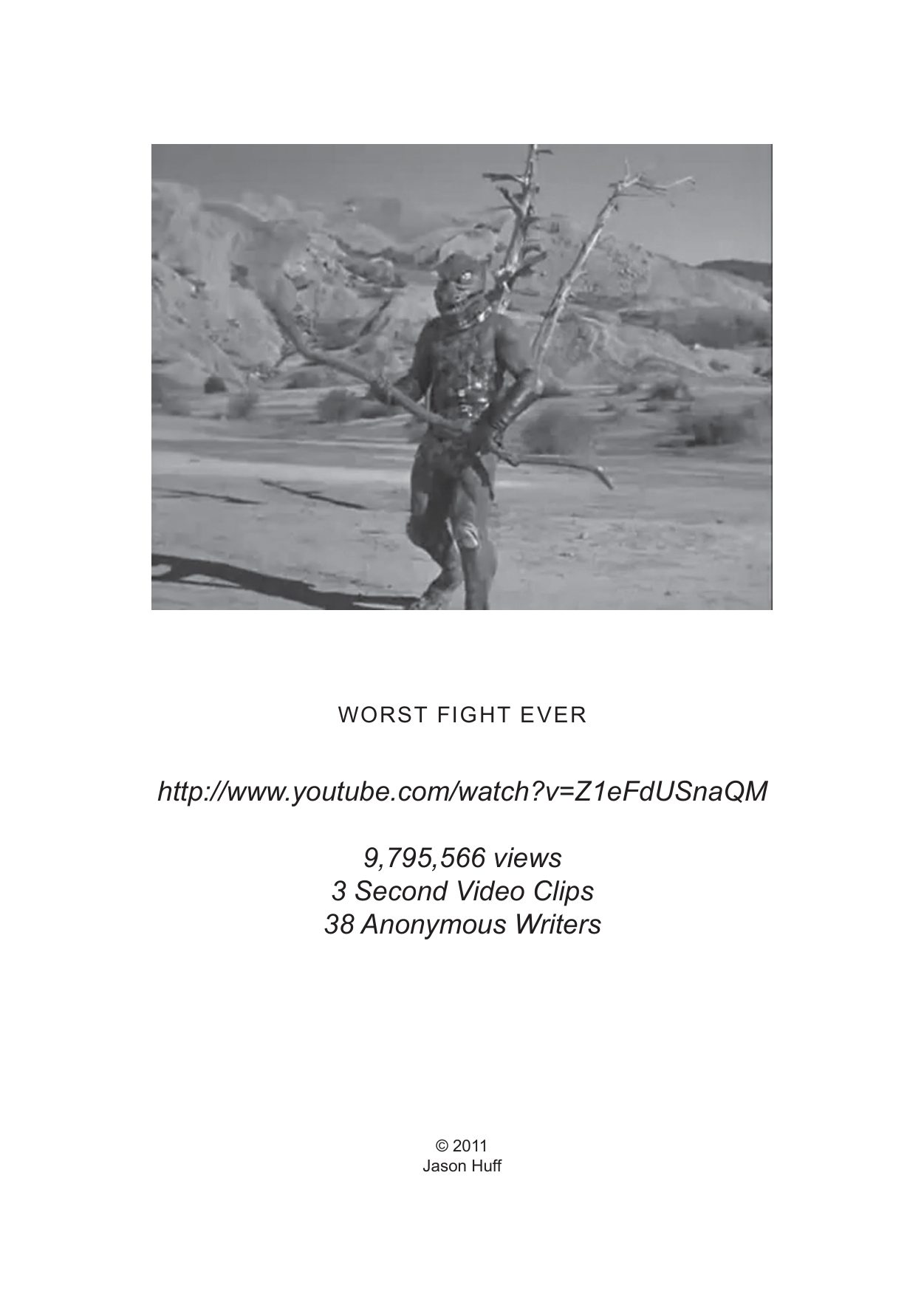 Worst Fight Ever: 9,795,566 views, 38 anonymous writers